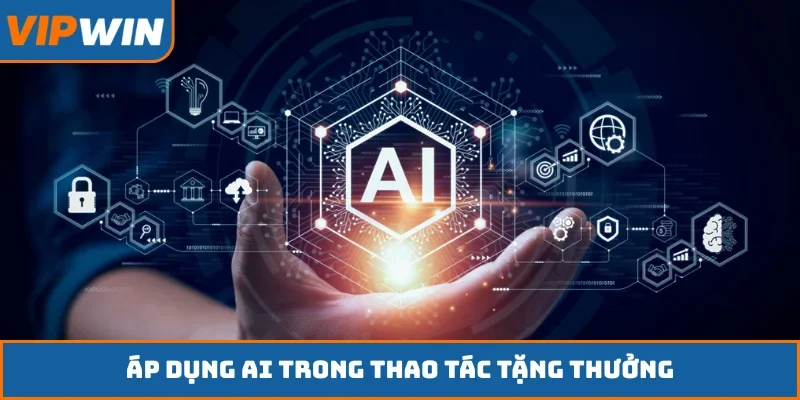 Áp dụng AI trong thao tác tặng thưởng