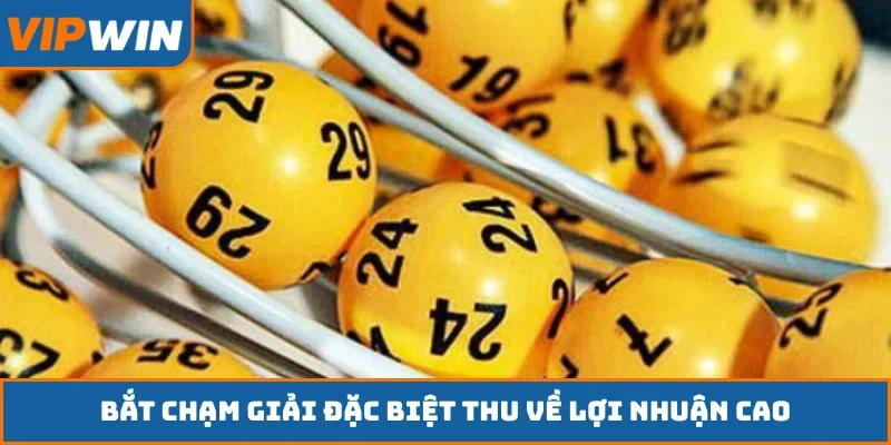 Bắt chạm giải đặc biệt thu về lợi nhuận cao