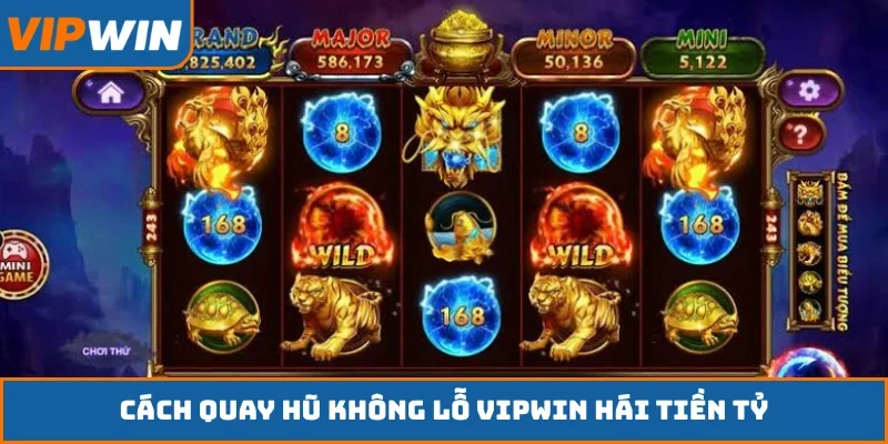 Cách quay hũ không lỗ VIPWIN hái tiền tỷ