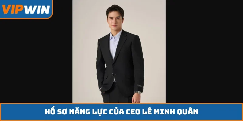 Hồ sơ năng lực của CEO Lê Minh Quân