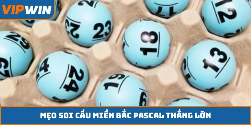 Mẹo soi cầu miền Bắc pascal thắng lớn
