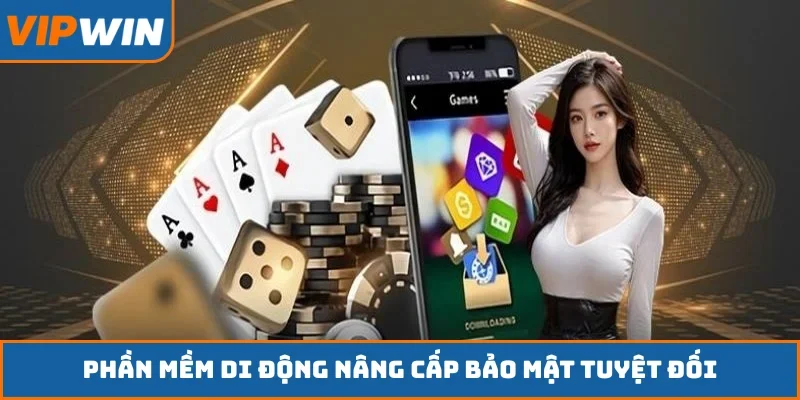 Phần mềm di động nâng cấp bảo mật tuyệt đối