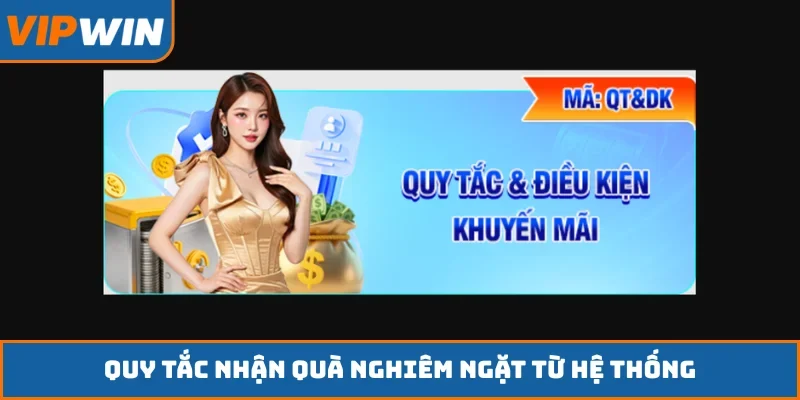 Quy tắc nhận quà nghiêm ngặt từ hệ thống