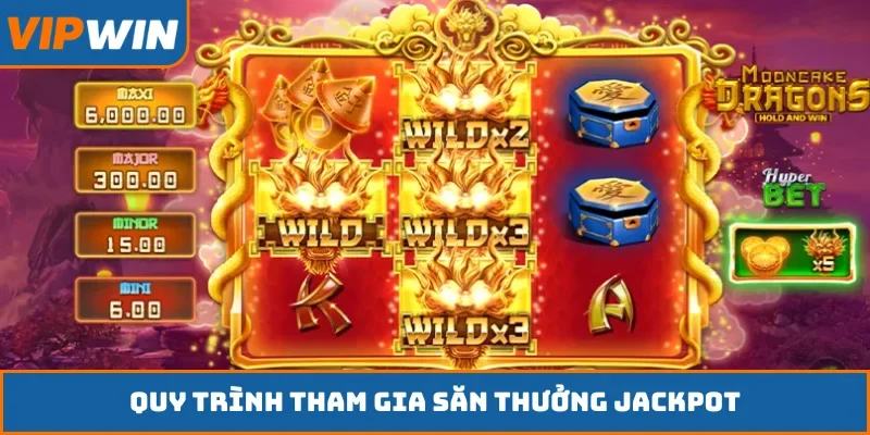 Quy trình tham gia săn thưởng jackpot